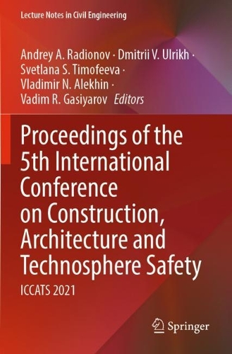 Proceedings of the 5th International Conference on Construction, Architecture and Technosphere Safety: ICCATS 2021. 2022 ed.