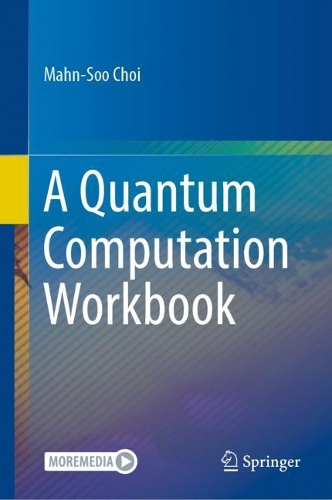A Quantum Computation Workbook. 1st ed. 2022