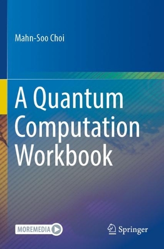 A Quantum Computation Workbook. 1st ed. 2022