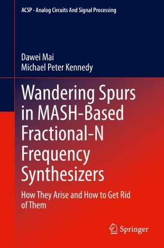 Wandering Spurs in MASH-Based Fractional-N Frequency Synthesizers: How They Arise and How to Get Rid of Them. 2022 ed.