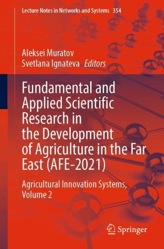 Fundamental and Applied Scientific Research in the Development of Agriculture in the Far East (AFE-2021): Agricultural Innovation Systems, Volume 2. 1st ed. 2022