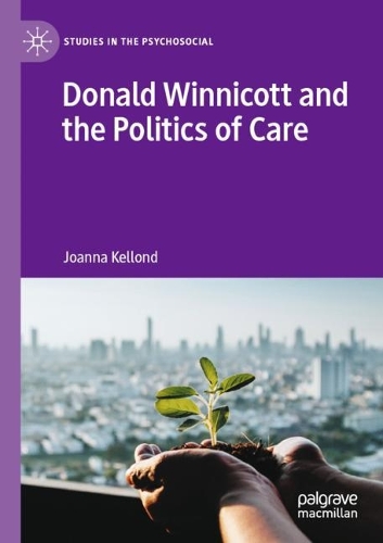 Donald Winnicott and the Politics of Care. 2022 ed.