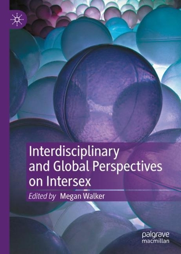Interdisciplinary and Global Perspectives on Intersex.