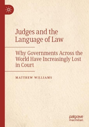 Judges and the Language of Law: Why Governments Across the World Have Increasingly Lost in Court. 2022 ed.