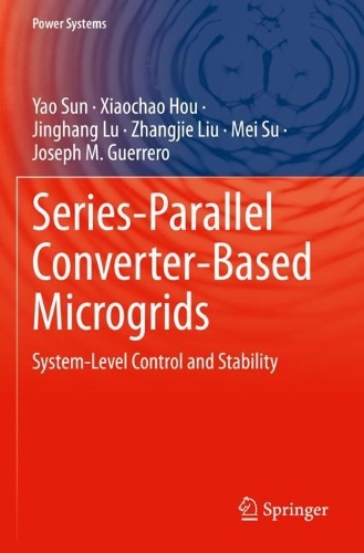 Series-Parallel Converter-Based Microgrids: System-Level Control and Stability. 2022 ed.