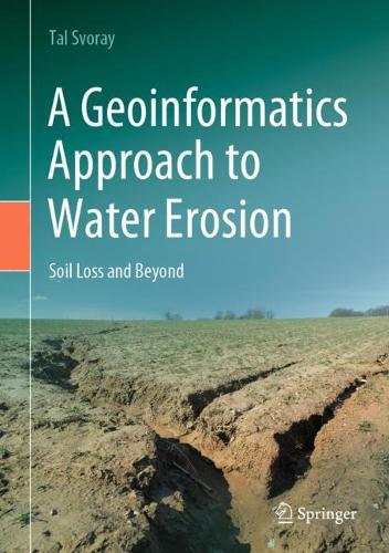 A Geoinformatics Approach to Water Erosion: Soil Loss and Beyond. 2022 ed.