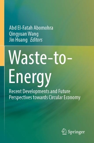 Waste-to-Energy: Recent Developments and Future Perspectives towards Circular Economy. 2022 ed.