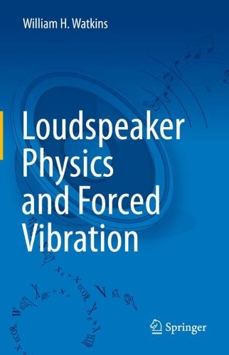 Loudspeaker Physics and Forced Vibration. 2022 ed.
