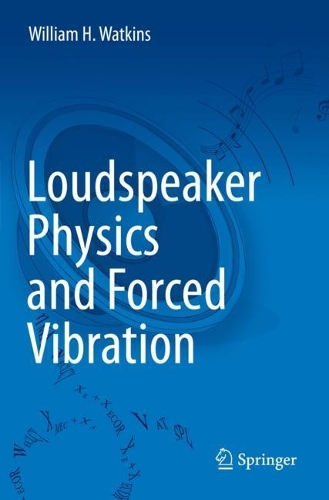 Loudspeaker Physics and Forced Vibration. 2022 ed.