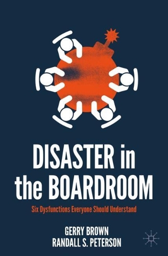 Disaster in the Boardroom: Six Dysfunctions Everyone Should Understand. 2022 ed.