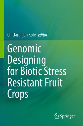Genomic Designing for Biotic Stress Resistant Fruit Crops. 2022 ed.