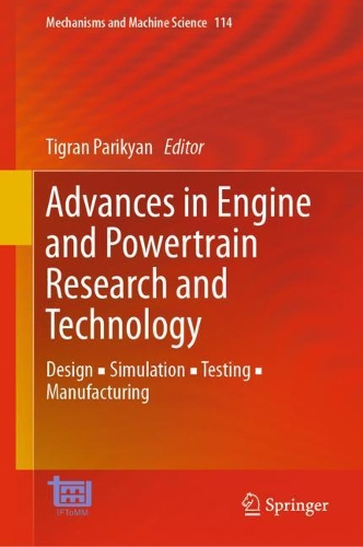 Advances in Engine and Powertrain Research and Technology: Design ? Simulation ? Testing ? Manufacturing. 2022 ed.