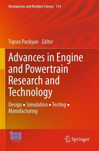 Advances in Engine and Powertrain Research and Technology: Design ? Simulation ? Testing ? Manufacturing. 2022 ed.
