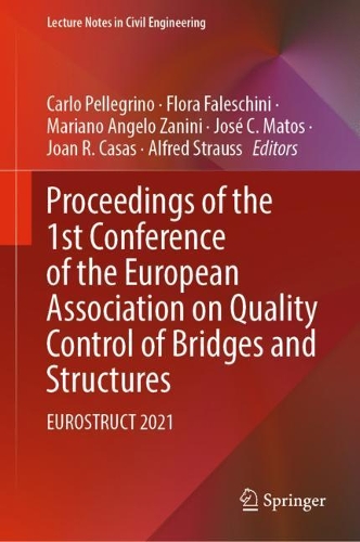 Proceedings of the 1st Conference of the European Association on Quality Control of Bridges and Structures: EUROSTRUCT 2021.