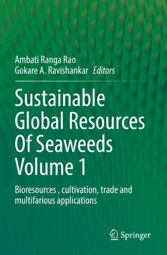 Sustainable Global Resources Of Seaweeds Volume 1: Bioresources , cultivation, trade and multifarious applications. 2022 ed.