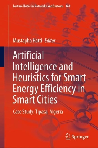 Artificial Intelligence and Heuristics for Smart Energy Efficiency in Smart Cities: Case Study: Tipasa, Algeria. 2022 ed.