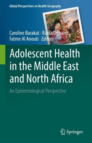 Adolescent Health in the Middle East and North Africa: An Epidemiological Perspective. 2022 ed.