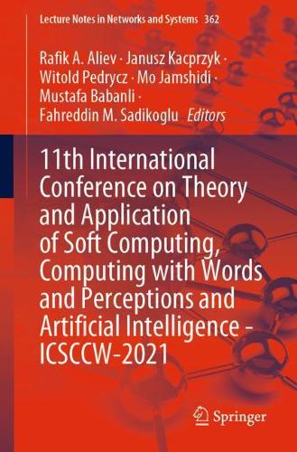 11th International Conference on Theory and Application of Soft Computing, Computing with Words and Perceptions and Artificial Intelligence - ICSCCW-2021. 1st ed. 2022
