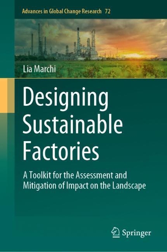 Designing Sustainable Factories: A Toolkit for the Assessment and Mitigation of Impact on the Landscape. 2022 ed.