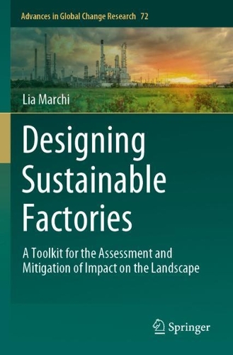 Designing Sustainable Factories: A Toolkit for the Assessment and Mitigation of Impact on the Landscape. 2022 ed.