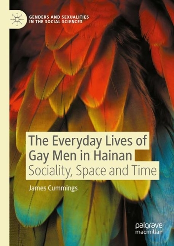 The Everyday Lives of Gay Men in Hainan: Sociality, Space and Time. 1st ed. 2022
