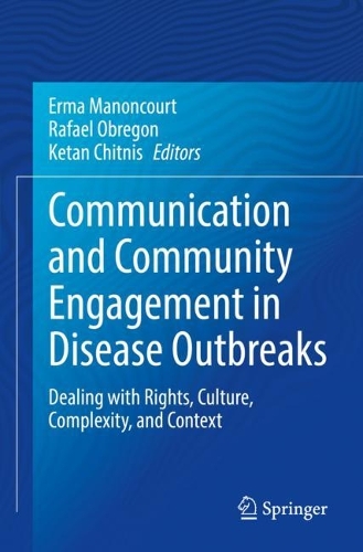 Communication and Community Engagement in Disease Outbreaks: Dealing with Rights, Culture, Complexity and Context. 2022 ed.