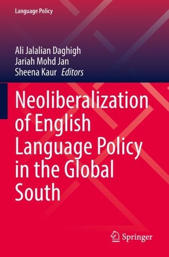 Neoliberalization of English Language Policy in the Global South. 2022 ed.