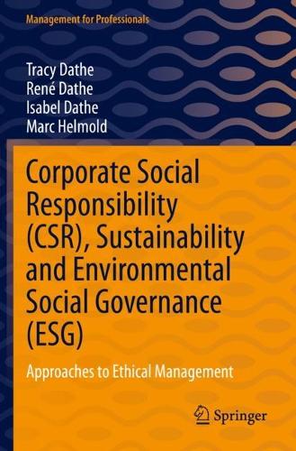Corporate Social Responsibility (CSR), Sustainability and Environmental Social Governance (ESG): Approaches to Ethical Management. 2022 ed.