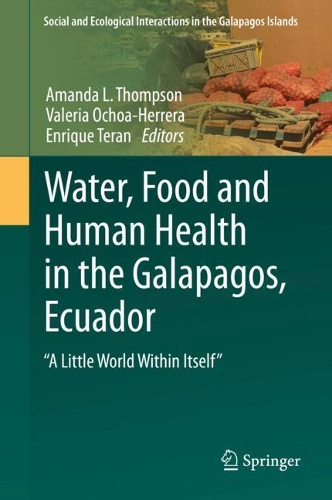 Water, Food and Human Health in the Galapagos, Ecuador: "A Little World Within Itself". 2022 ed.