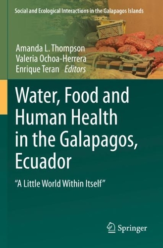 Water, Food and Human Health in the Galapagos, Ecuador: "A Little World Within Itself". 2022 ed.