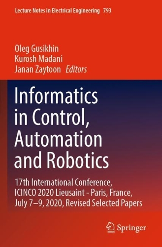 Informatics in Control, Automation and Robotics: 17th International Conference, ICINCO 2020 Lieusaint - Paris, France, July 7-9, 2020, Revised Selected Papers. 2022 ed.