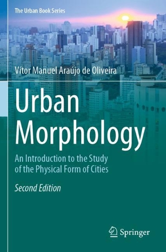 Urban Morphology: An Introduction to the Study of the Physical Form of Cities. Second Edition 2022