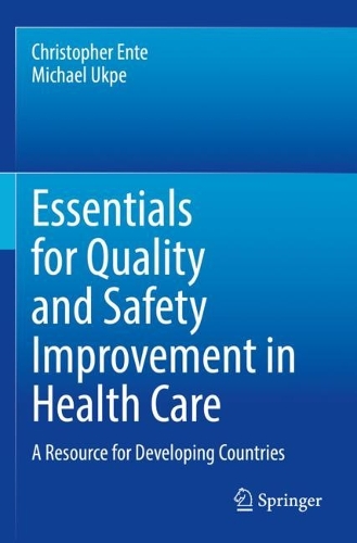 Essentials for Quality and Safety Improvement in Health Care: A Resource for Developing Countries. 2022 ed.
