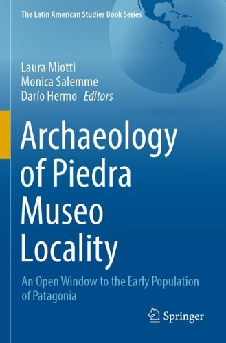 Archaeology of Piedra Museo Locality: An Open Window to the Early Population of Patagonia. 2022 ed.