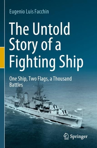 The Untold Story of a Fighting Ship: One Ship, Two Flags, a Thousand Battles. 2022 ed.