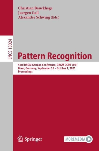 Pattern Recognition: 43rd DAGM German Conference, DAGM GCPR 2021, Bonn, Germany, September 28 - October 1, 2021, Proceedings. 1st ed. 2021