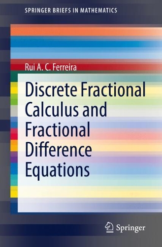 Discrete Fractional Calculus and Fractional Difference Equations.