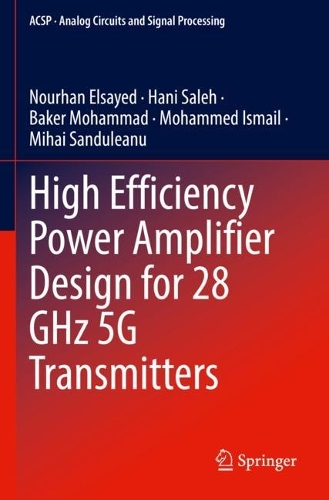 High Efficiency Power Amplifier Design for 28 GHz 5G Transmitters. 2022 ed.