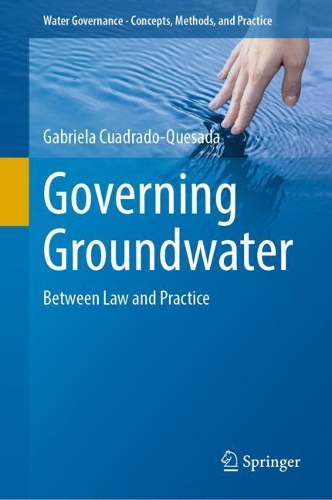 Governing Groundwater: Between Law and Practice. 2022 ed.