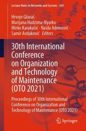 30th International Conference on Organization and Technology of Maintenance (OTO 2021): Proceedings of 30th International Conference on Organization and Technology of Maintenance (OTO 2021). 1st ed. 2022