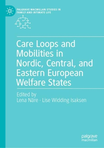 Care Loops and Mobilities in Nordic, Central, and Eastern European Welfare States.