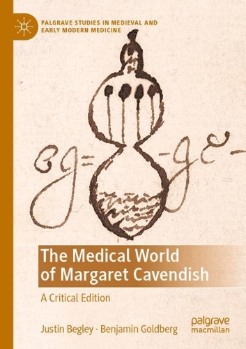 The Medical World of Margaret Cavendish: A Critical Edition. 2022 ed.