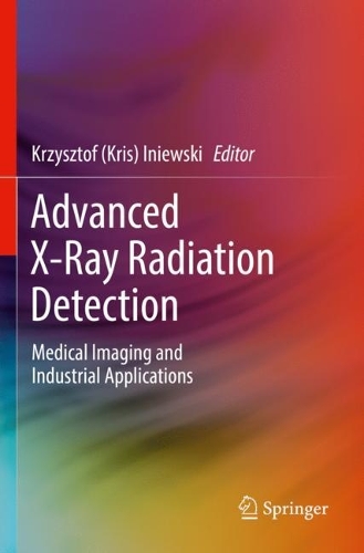 Advanced X-Ray Radiation Detection:: Medical Imaging and Industrial Applications. 2023 ed.