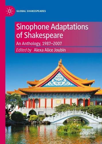 Sinophone Adaptations of Shakespeare: An Anthology, 1987-2007. 2022 ed.