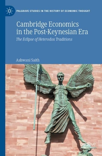 Cambridge Economics in the Post-Keynesian Era: The Eclipse of Heterodox Traditions.