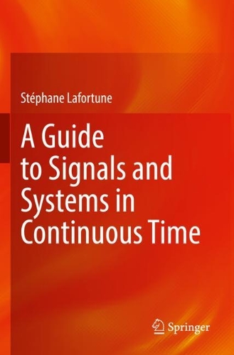 A Guide to Signals and Systems in Continuous Time. 2022 ed.