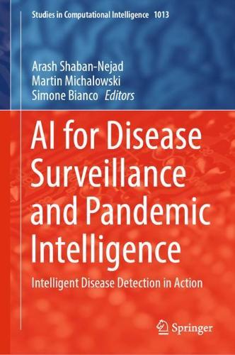 AI for Disease Surveillance and Pandemic Intelligence: Intelligent Disease Detection in Action. 2022 ed.