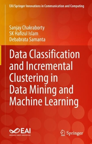 Data Classification and Incremental Clustering in Data Mining and Machine Learning. 2022 ed.