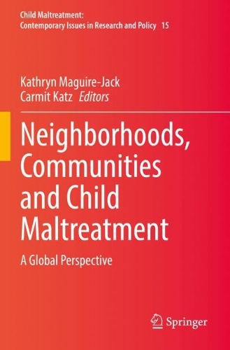 Neighborhoods, Communities and Child Maltreatment: A Global Perspective. 2022 ed.