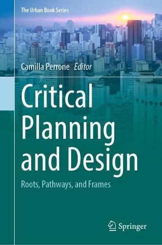 Critical Planning and Design: Roots, Pathways, and Frames. 2022 ed.